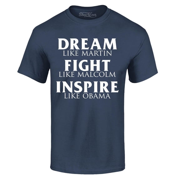Shop4Ever Men's Dream Like Martin Fight Like Malcolm Inspire Like Obama Graphic T-shirt XXX-Large Navy