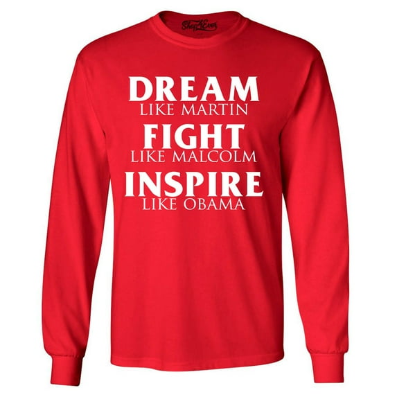 Shop4Ever Men's Dream Like Martin Fight Like Malcolm Inspire Like Obama Long Sleeve Shirt X-Large Red