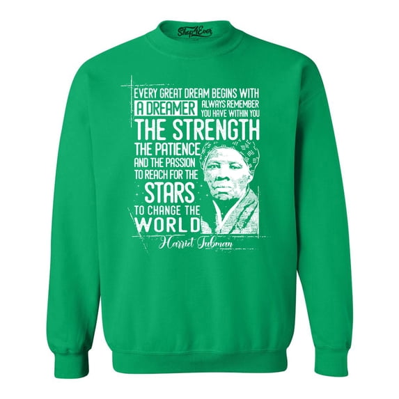 Shop4Ever Men's Dreamer Change The World Quote Harriet Tubman Crewneck Sweatshirt Small Irish Green