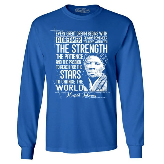 Shop4Ever Men's Dreamer Change The World Quote Harriet Tubman Long Sleeve Shirt Medium Royal Blue
