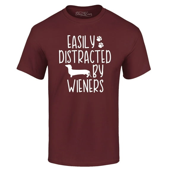 Shop4Ever Men's Easily Distracted by Wieners Weenie Dog Graphic T-shirt Small Maroon