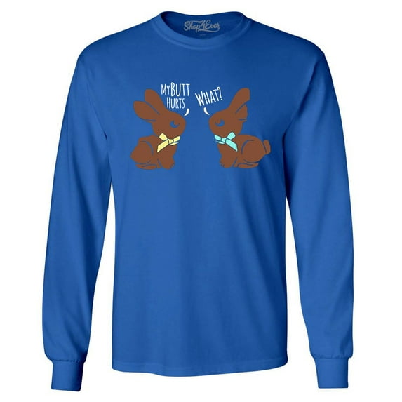 Shop4Ever Men's Easter Chocolate Bunnies My Butt Hurts What? Long Sleeve Shirt XX-Large Royal Blue