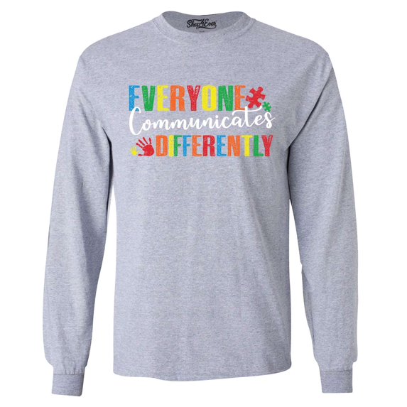 Shop4Ever Men's Everyone Communicates Differently Autism Long Sleeve Shirt Large Sports Grey