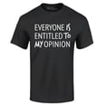 thumbnail image 1 of Shop4Ever Men's Everyone is Entitled to My Opinion Funny Sarcastic Graphic T-shirt Medium Black, 1 of 5