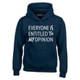thumbnail image 1 of Shop4Ever Men's Everyone is Entitled to My Opinion Funny Sarcastic Hooded Sweatshirt Hoodie Small Navy, 1 of 5