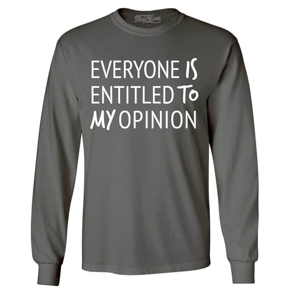 Shop4Ever Men's Everyone is Entitled to My Opinion Funny Sarcastic Long Sleeve Shirt XX-Large Charcoal