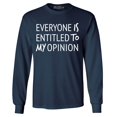 thumbnail image 1 of Shop4Ever Men's Everyone is Entitled to My Opinion Funny Sarcastic Long Sleeve Shirt XX-Large Navy, 1 of 5