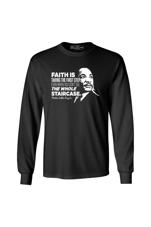 Men's Faith is Taking The First Step Staircase Martin Luther King Jr. Long Sleeve Shirt Small Black
