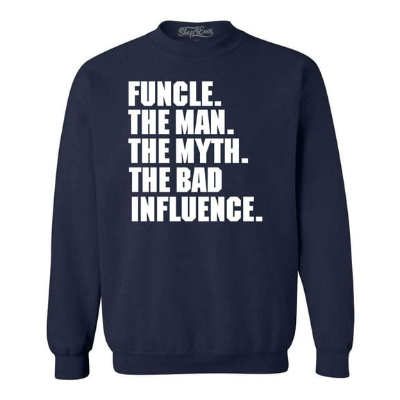 Shop4Ever Men's Funcle The Man The Myth The Bad Influence Crewneck Sweatshirt Large Navy
