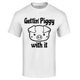 thumbnail image 1 of Shop4Ever Men's Getting' Piggy with It Graphic T-shirt XXX-Large White, 1 of 5