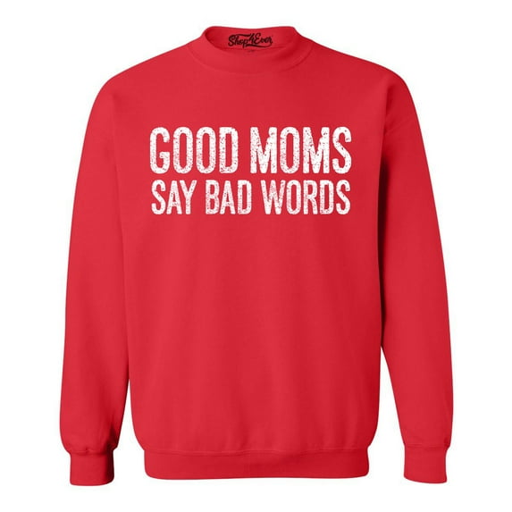 Shop4Ever Men's Good Moms Say Bad Words Funny Mom Crewneck Sweatshirt Large Red