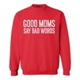 thumbnail image 1 of Shop4Ever Men's Good Moms Say Bad Words Funny Mom Crewneck Sweatshirt Medium Red, 1 of 5