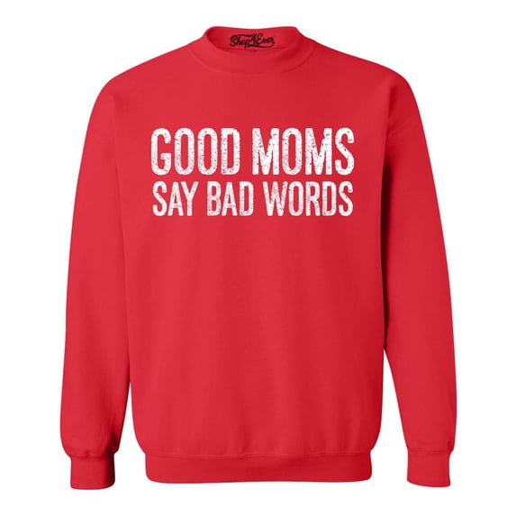Shop4Ever Men's Good Moms Say Bad Words Funny Mom Crewneck Sweatshirt Medium Red
