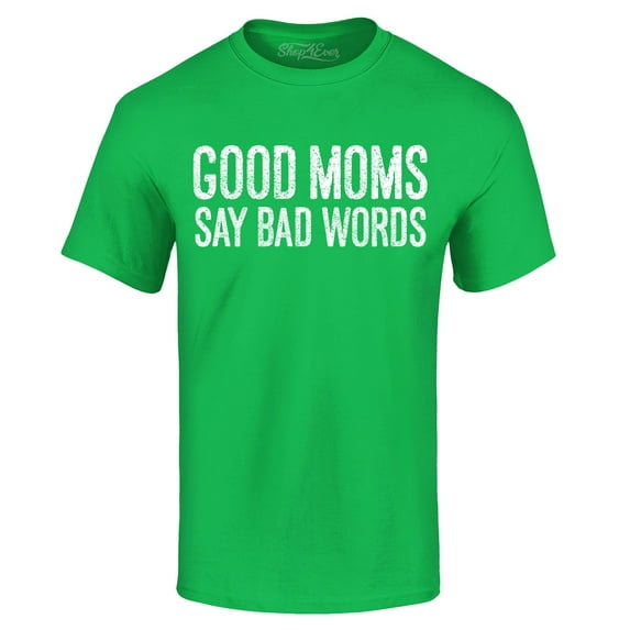 Shop4Ever Men's Good Moms Say Bad Words Funny Mom Graphic T-shirt Medium Irish Green