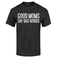 thumbnail image 1 of Shop4Ever Men's Good Moms Say Bad Words Funny Mom Graphic T-shirt Small Black, 1 of 5
