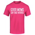 thumbnail image 1 of Shop4Ever Men's Good Moms Say Bad Words Funny Mom Graphic T-shirt X-Large Heliconia Pink, 1 of 5