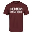 thumbnail image 1 of Shop4Ever Men's Good Moms Say Bad Words Funny Mom Graphic T-shirt X-Large Maroon, 1 of 5