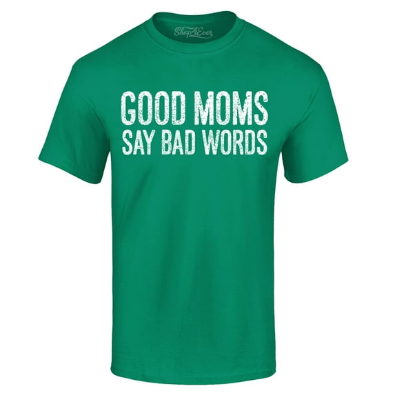 Shop4Ever Men's Good Moms Say Bad Words Funny Mom Graphic T-shirt XX-Large Kelly