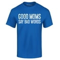 thumbnail image 1 of Shop4Ever Men's Good Moms Say Bad Words Funny Mom Graphic T-shirt XXXXX-Large Royal Blue, 1 of 5