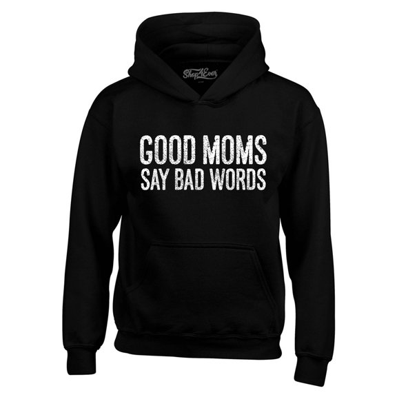 Shop4Ever Men's Good Moms Say Bad Words Funny Mom Hooded Sweatshirt Hoodie Medium Black