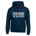 thumbnail image 1 of Shop4Ever Men's Good Moms Say Bad Words Funny Mom Hooded Sweatshirt Hoodie Medium Navy, 1 of 5