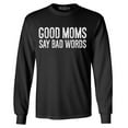 thumbnail image 1 of Shop4Ever Men's Good Moms Say Bad Words Funny Mom Long Sleeve Shirt Medium Black, 1 of 5
