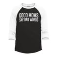 thumbnail image 1 of Shop4Ever Men's Good Moms Say Bad Words Funny Mom Raglan Baseball Shirt Large Black/White, 1 of 3