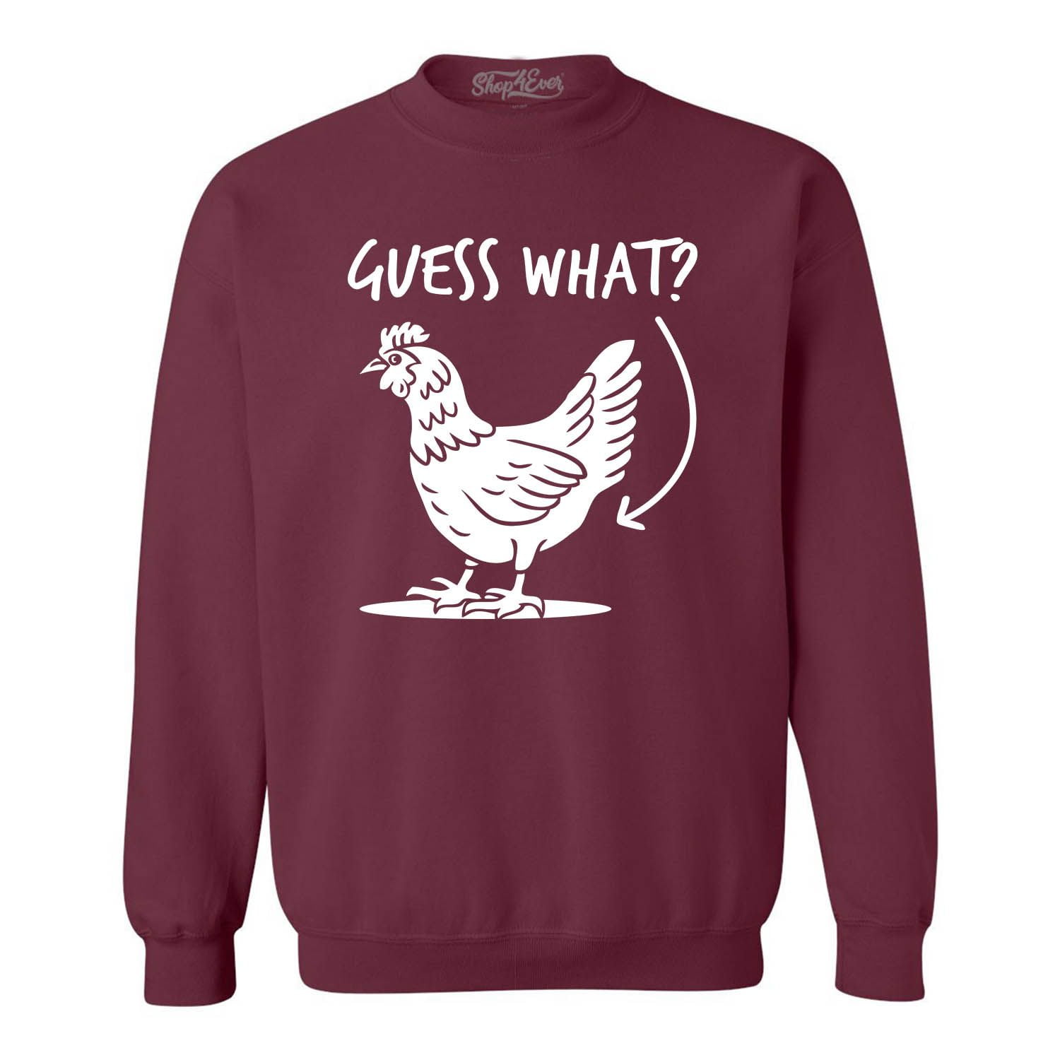 Shop4Ever Men s Guess What Chicken Butt Crewneck Sweatshirt XXX  