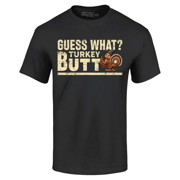 Shop4Ever Men's Guess What? Turkey Butt Thanksgiving Graphic T-shirt Medium Black