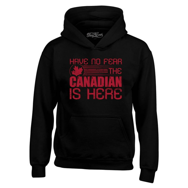 Shop4Ever Men s Have No Fear The Canadian is Here Canada Pride Hooded Sweatshirt Hoodie Small Black