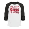 thumbnail image 1 of Shop4Ever Men's Have No Fear The Canadian is Here Canada Pride Raglan Baseball Shirt Large White/Black, 1 of 4