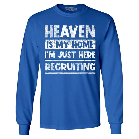 Shop4Ever Men's Heaven is My Home I'm Just Here Recruiting Religious Christian Long Sleeve Shirt Large Royal Blue