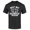 thumbnail image 1 of Shop4Ever Men's Help Me! I'm On A Family Vaction Funny Graphic T-shirt XXXX-Large Black, 1 of 5