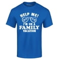 thumbnail image 1 of Shop4Ever Men's Help Me! I'm On A Family Vaction Funny Graphic T-shirt XXXX-Large Royal Blue, 1 of 5