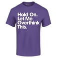 thumbnail image 1 of Shop4Ever Men's Hold On Let Me Overthink This Graphic T-shirt Small Purple, 1 of 5