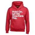 thumbnail image 1 of Shop4Ever Men's Hold On Let Me Overthink This Hooded Sweatshirt Hoodie Small Red, 1 of 5