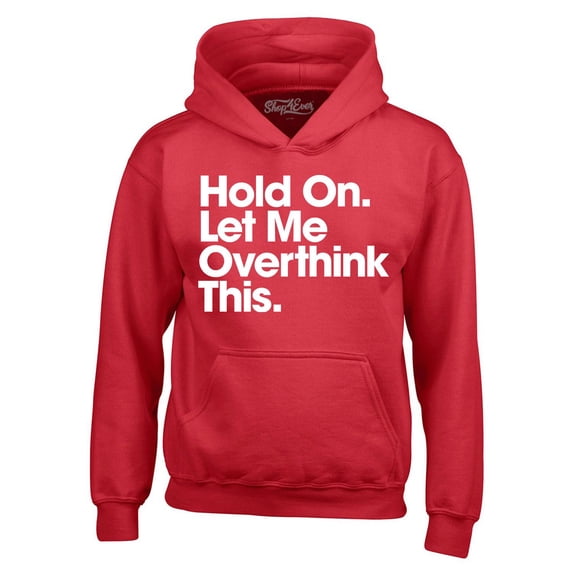 Shop4Ever Men's Hold On Let Me Overthink This Hooded Sweatshirt Hoodie Small Red