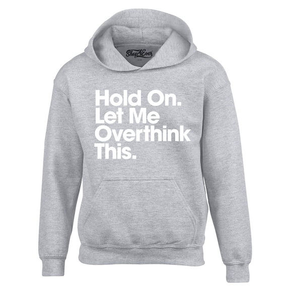Shop4Ever Men's Hold On Let Me Overthink This Hooded Sweatshirt Hoodie X-Large Sports Grey