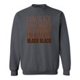 thumbnail image 1 of Shop4Ever Men's I Am Black Every Month But This Month Crewneck Sweatshirt XXX-Large Charcoal, 1 of 5