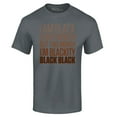 thumbnail image 1 of Shop4Ever Men's I Am Black Every Month But This Month Graphic T-shirt X-Large Charcoal, 1 of 5