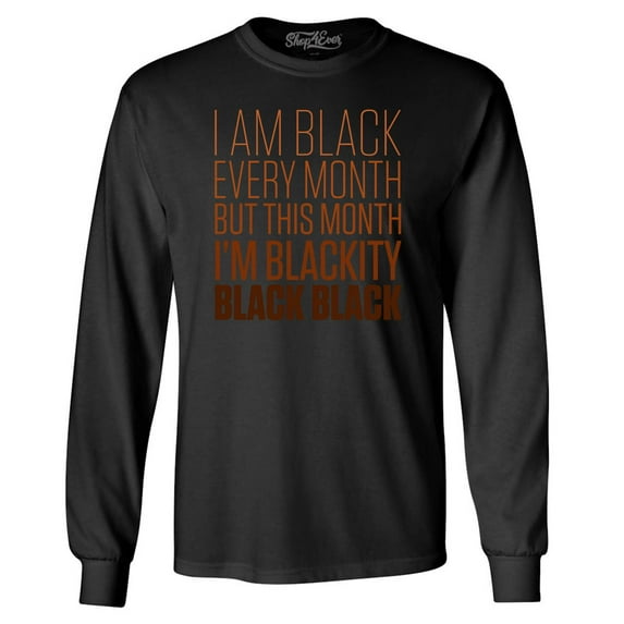 Shop4Ever Men's I Am Black Every Month But This Month Long Sleeve Shirt Large Black