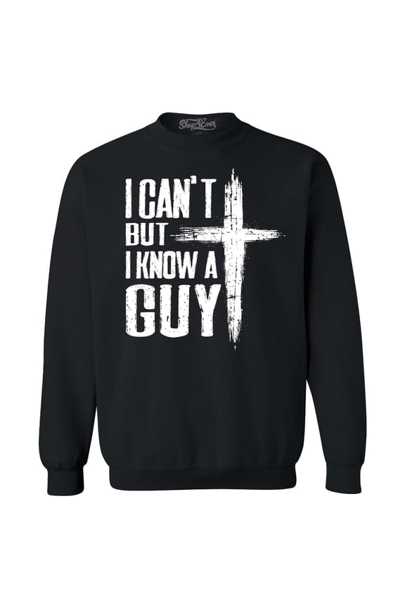 Men's I Can't but I Know a Guy Jesus Religious Crewneck Sweatshirt XX-Large Black