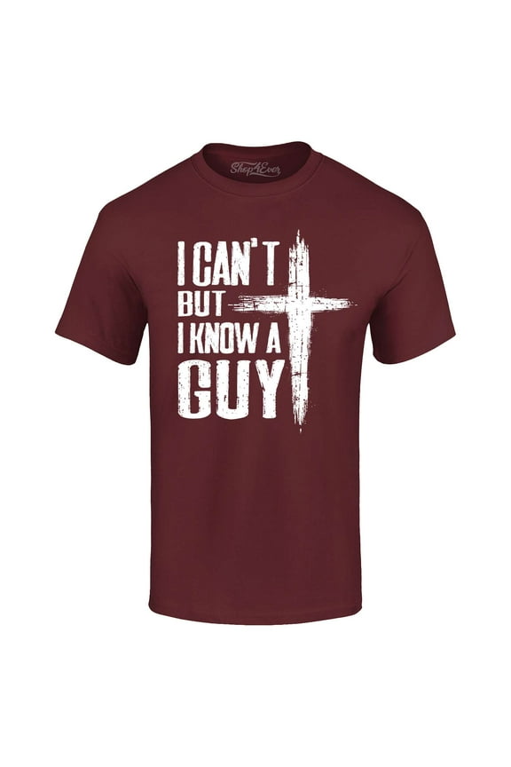 Men's I Can't but I Know a Guy Jesus Religious Graphic T-shirt XX-Large Maroon