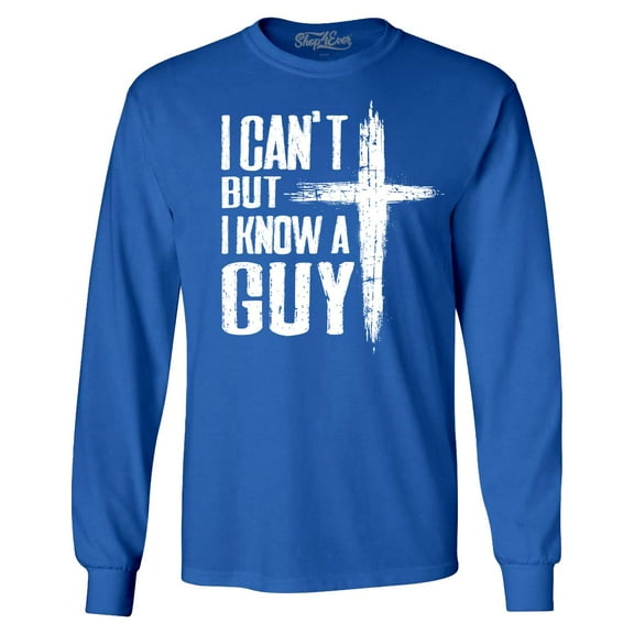 Shop4Ever Men's I Can't but I Know a Guy Jesus Religious Long Sleeve Shirt X-Large Royal Blue