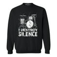 thumbnail image 1 of Shop4Ever Men's I Destroy Silence Drums Drummer  Crewneck Sweatshirt XXXX-Large Black, 1 of 5