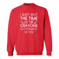 thumbnail image 1 of Shop4Ever Men's I Don't Have The Time or The Crayons to Explain Crewneck Sweatshirt Medium Red, 1 of 5