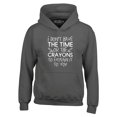 thumbnail image 1 of Shop4Ever Men's I Don't Have The Time or The Crayons to Explain Hooded Sweatshirt Hoodie Large Charcoal, 1 of 5