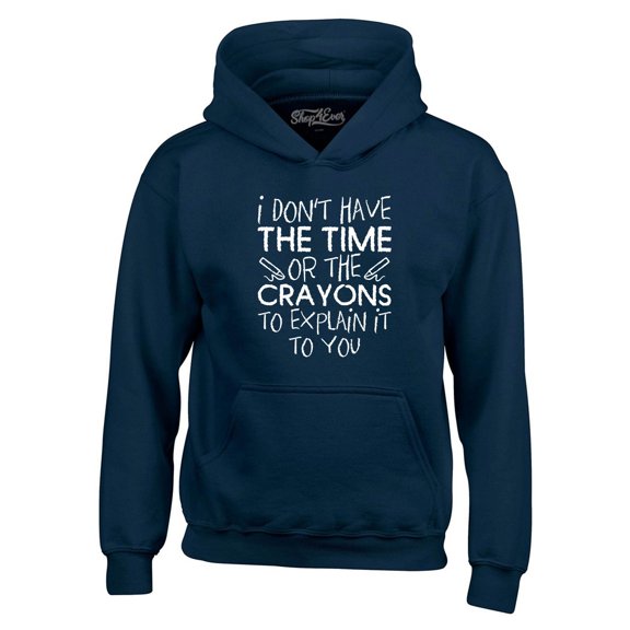 Shop4Ever Men's I Don't Have The Time or The Crayons to Explain Hooded Sweatshirt Hoodie Large Navy