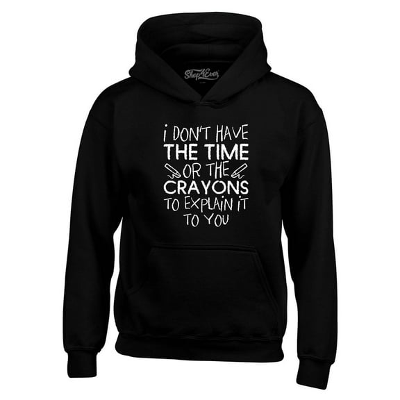 Shop4Ever Men's I Don't Have The Time or The Crayons to Explain Hooded Sweatshirt Hoodie Medium Black