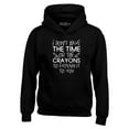 thumbnail image 1 of Shop4Ever Men's I Don't Have The Time or The Crayons to Explain Hooded Sweatshirt Hoodie XXXX-Large Black, 1 of 5